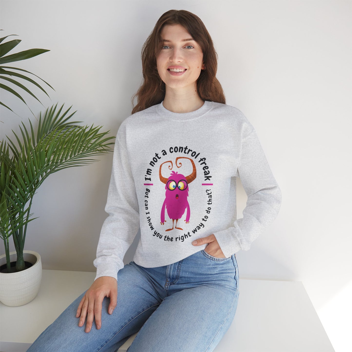 I am not a Control Freak! -- Unisex Sweatshirt