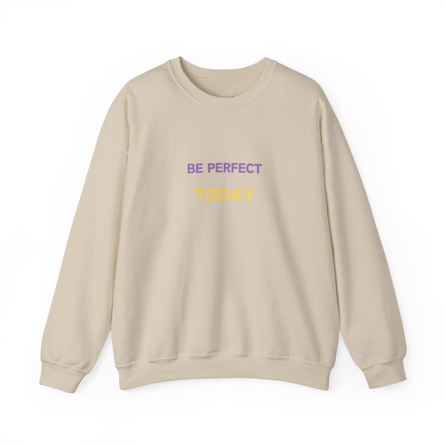 Be Perfect Today Sweatshirt