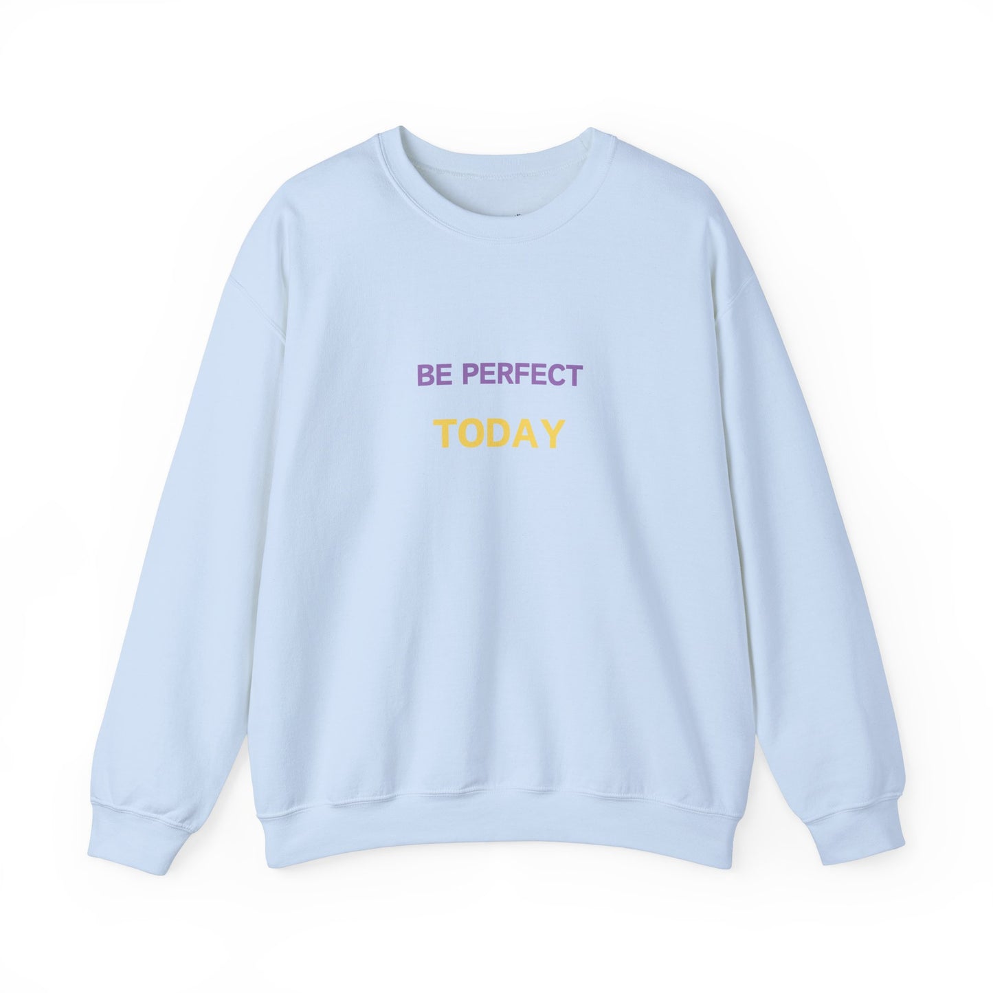 Be Perfect Today Sweatshirt