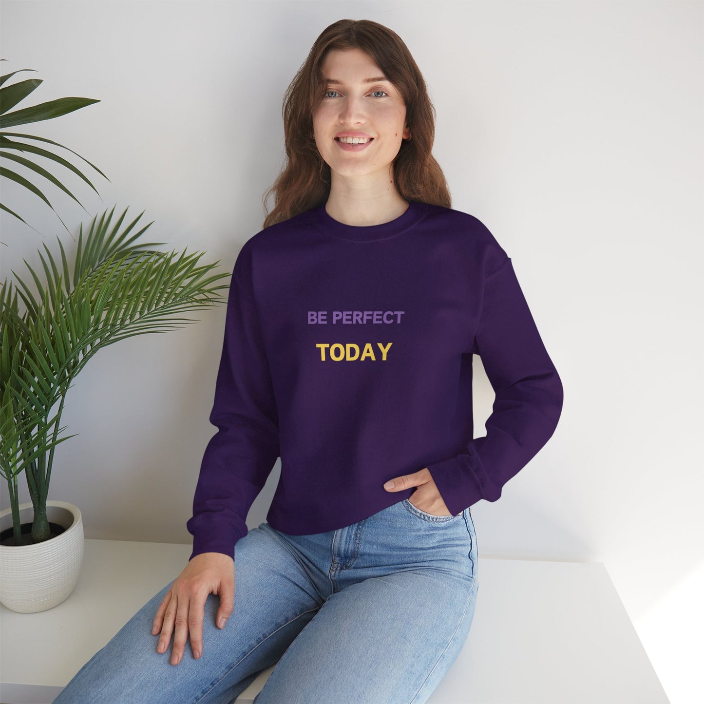 Be Perfect Today Sweatshirt