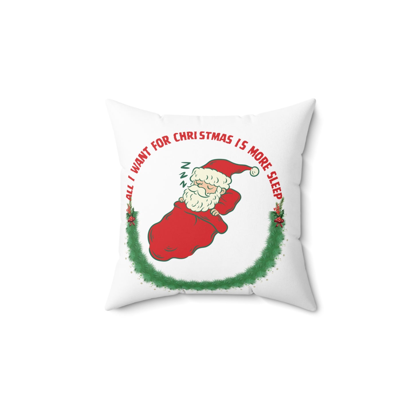 All I Want for Christmas is More Sleep Spun Polyester Square Pillow