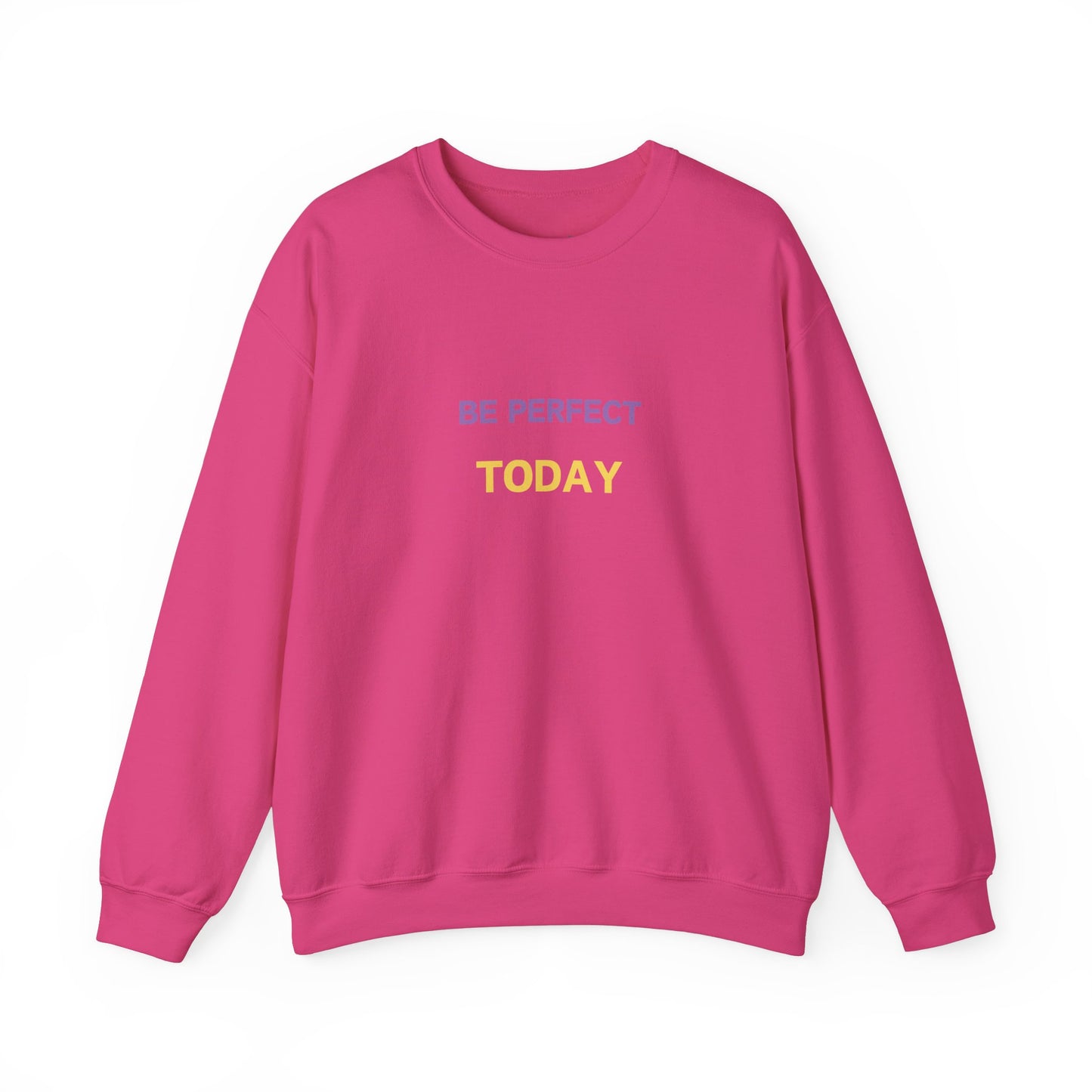 Be Perfect Today Sweatshirt