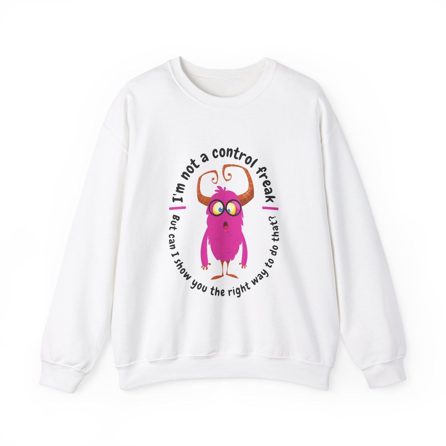 I am not a Control Freak! -- Unisex Sweatshirt