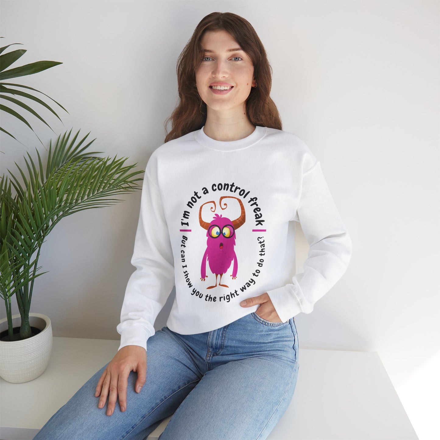 I am not a Control Freak! -- Unisex Sweatshirt