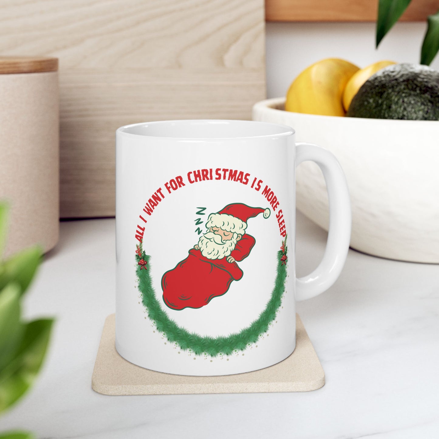 All I Want for Christmas is More Sleep Ceramic Mug, (11oz, 15oz)
