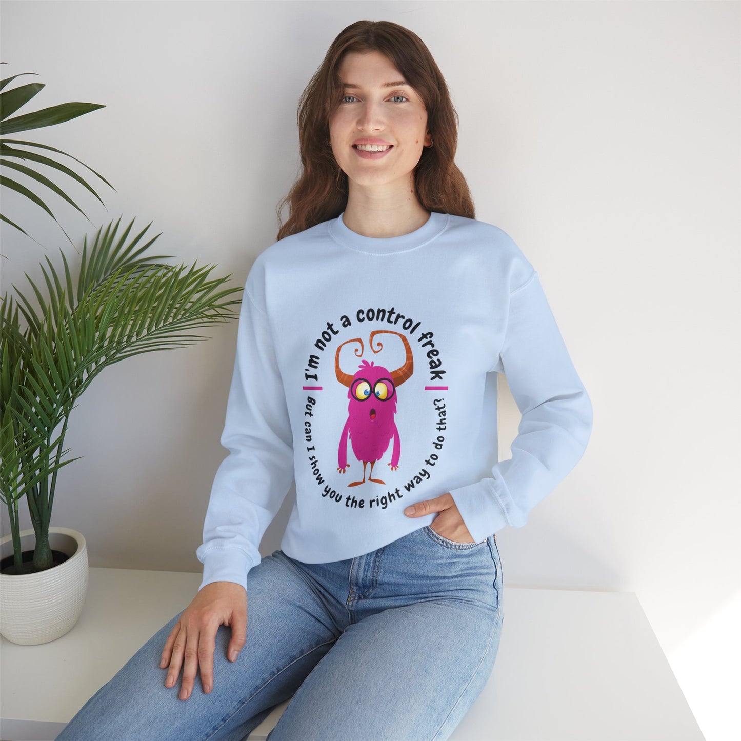 I am not a Control Freak! -- Unisex Sweatshirt