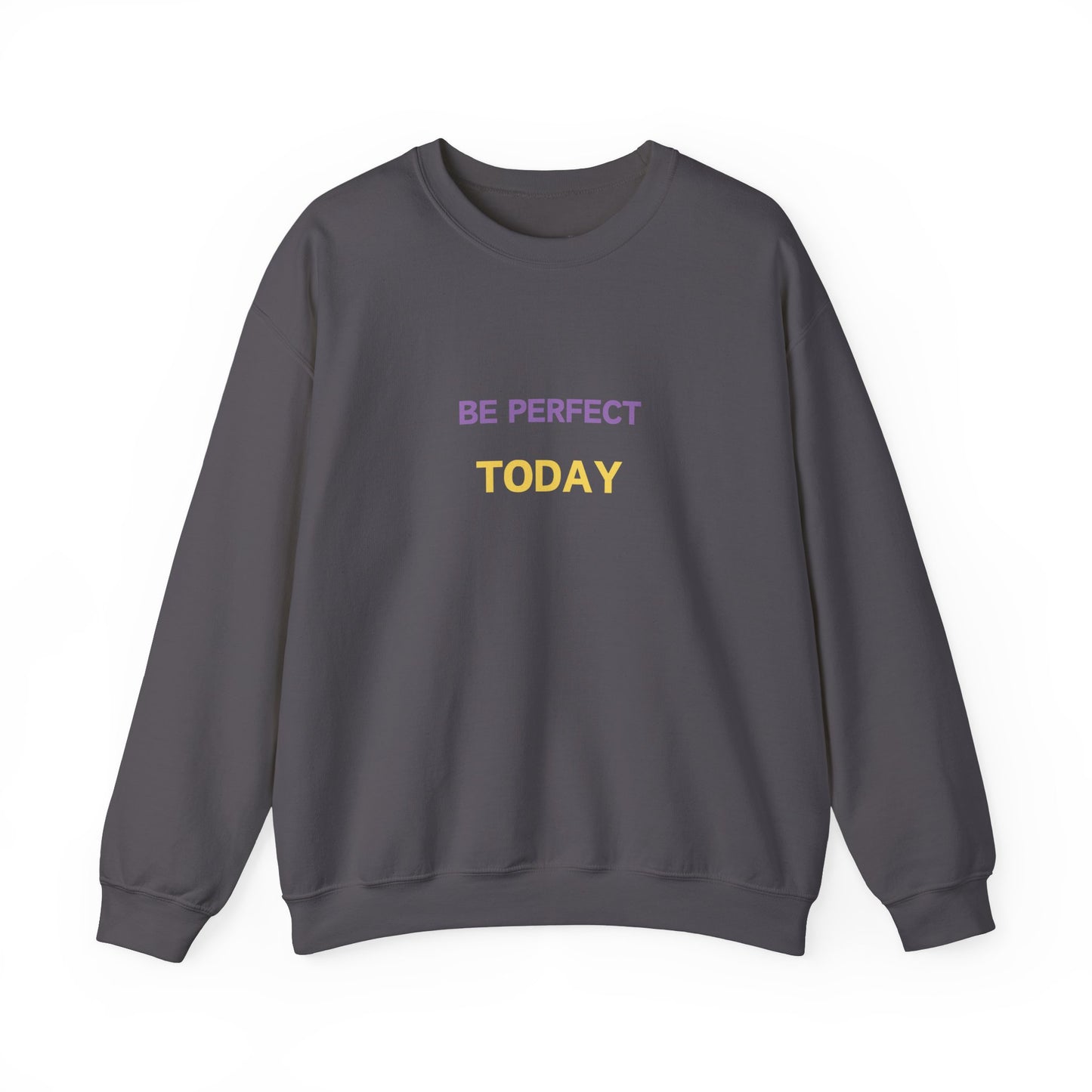 Be Perfect Today Sweatshirt