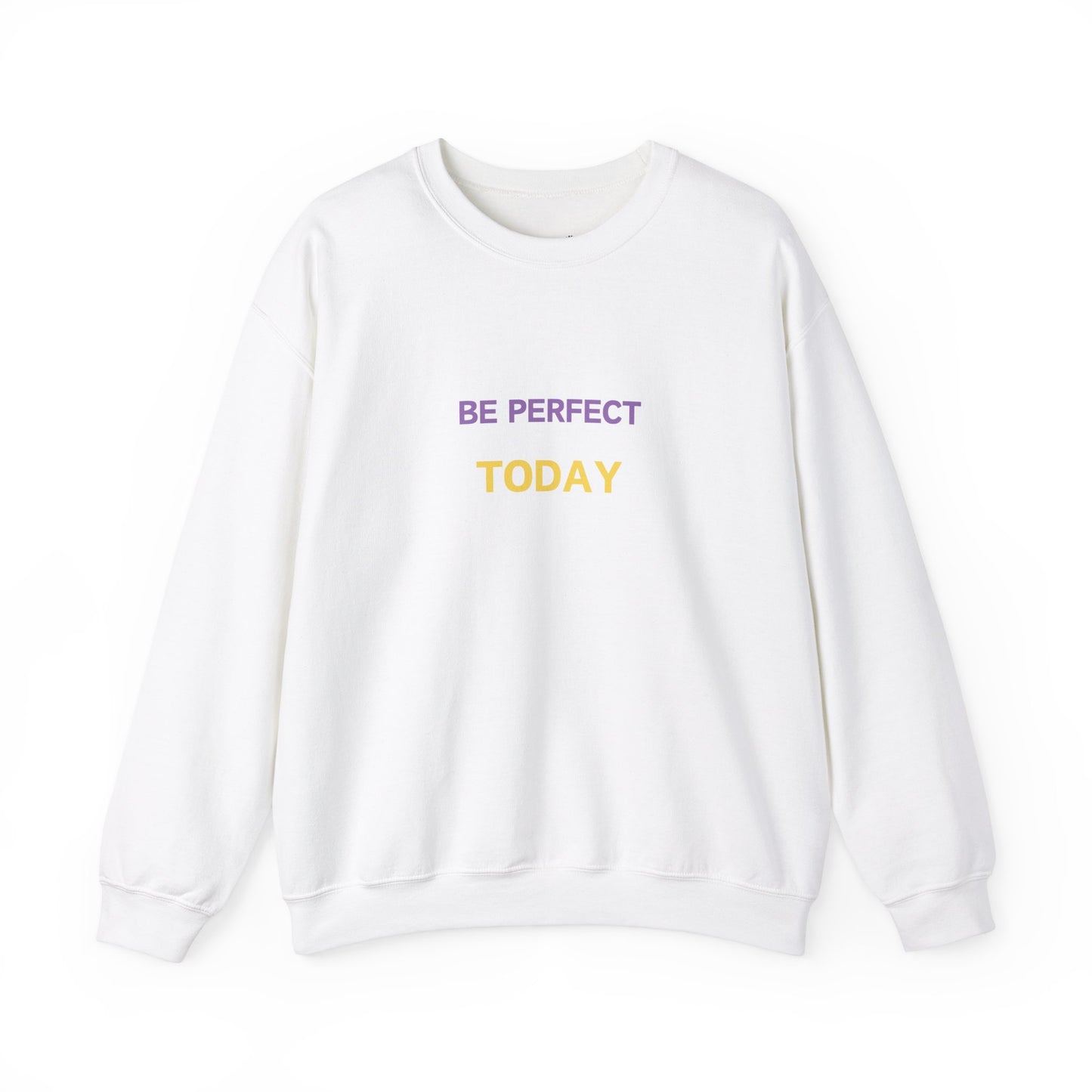 Be Perfect Today Sweatshirt