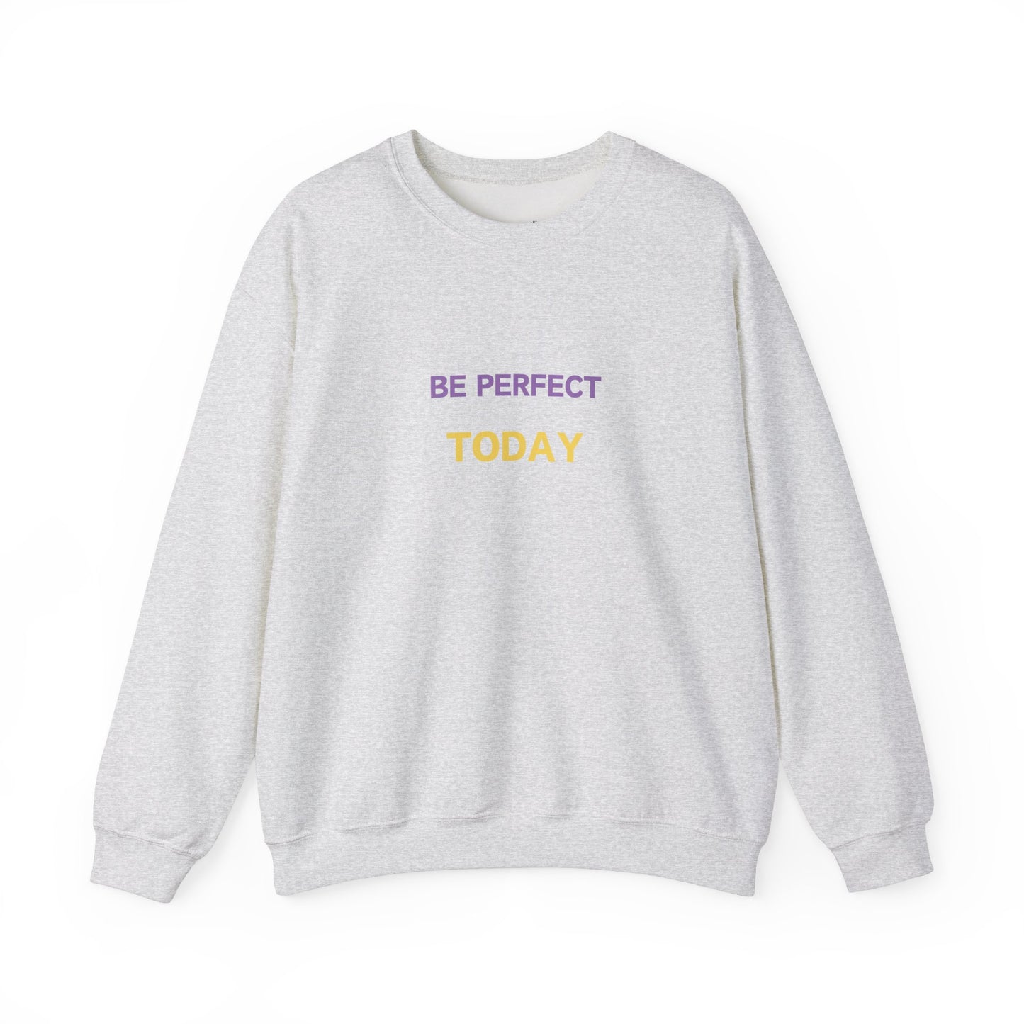 Be Perfect Today Sweatshirt