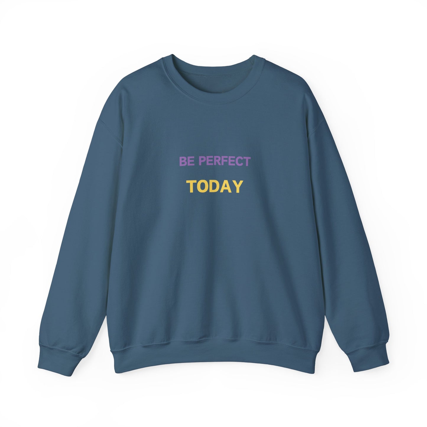 Be Perfect Today Sweatshirt
