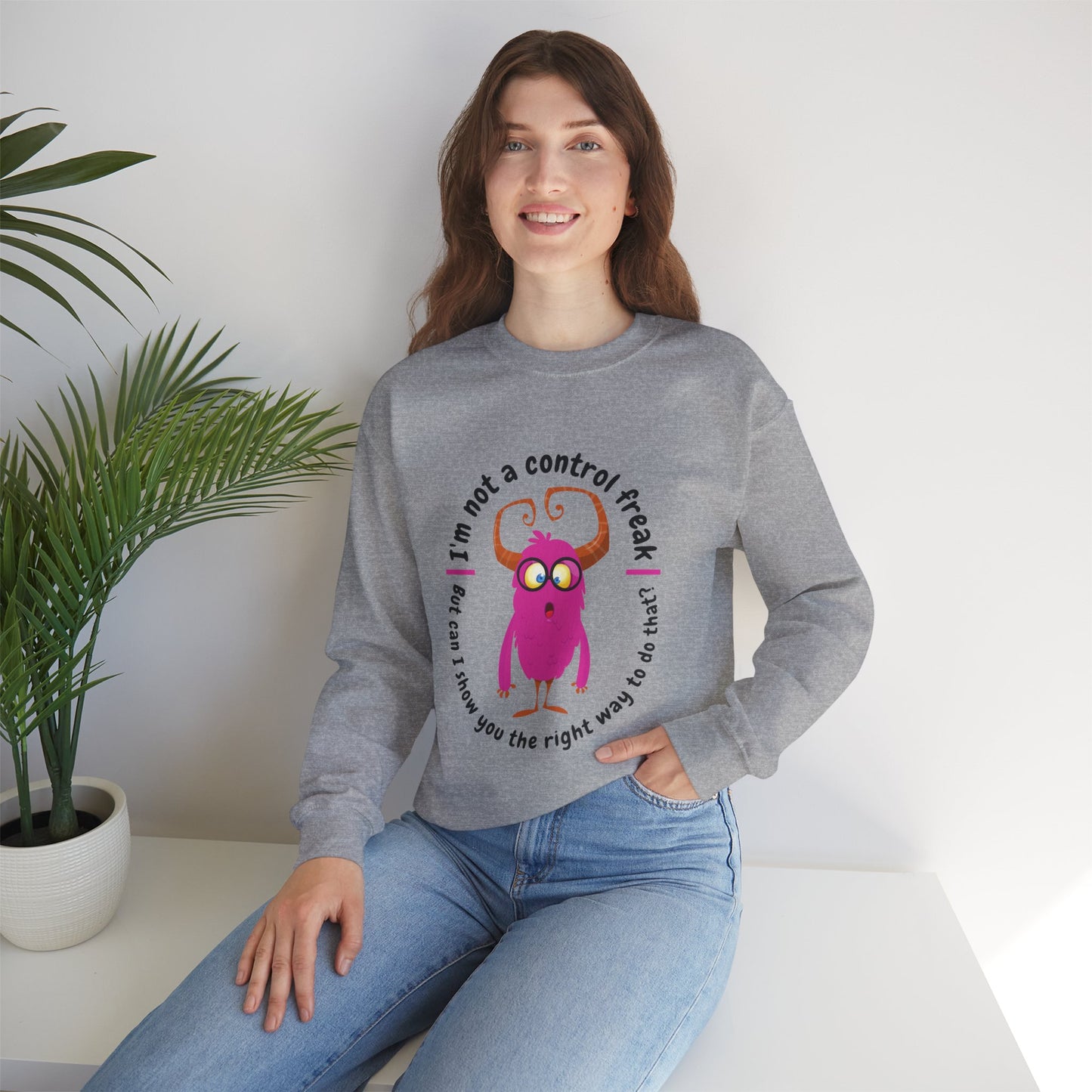 I am not a Control Freak! -- Unisex Sweatshirt