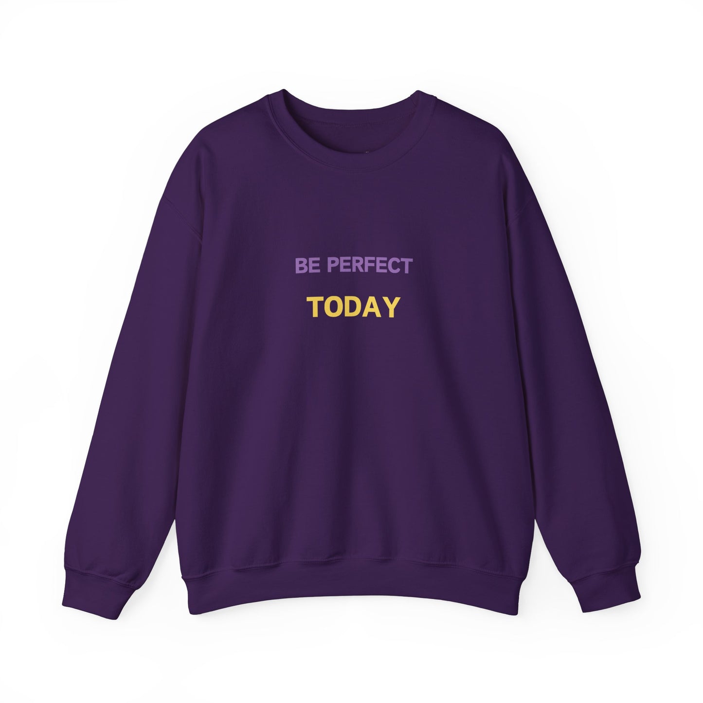 Be Perfect Today Sweatshirt