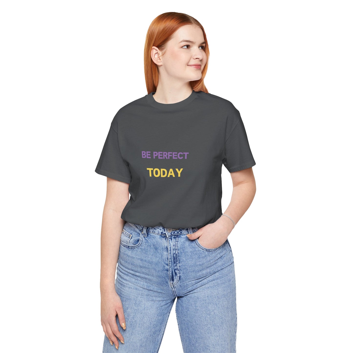 Be Perfect Today Tee