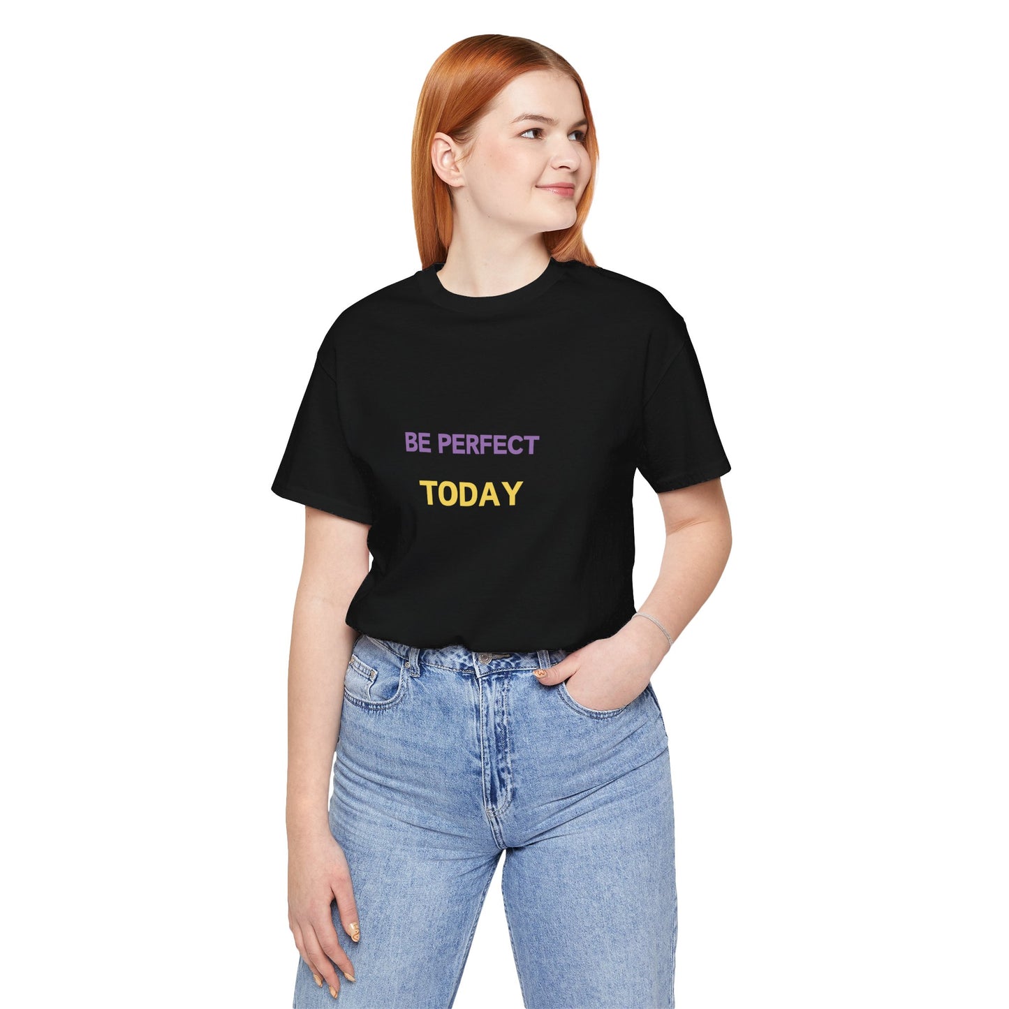 Be Perfect Today Tee