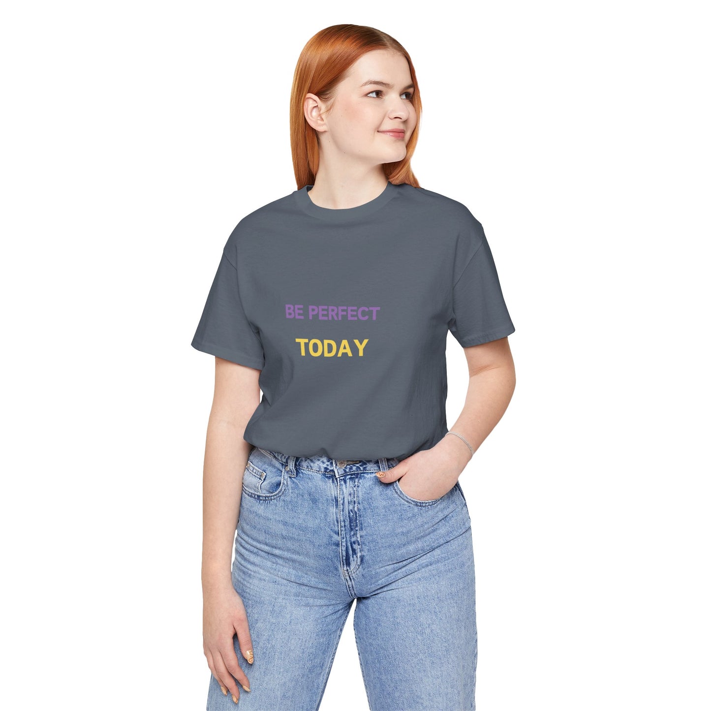 Be Perfect Today Tee