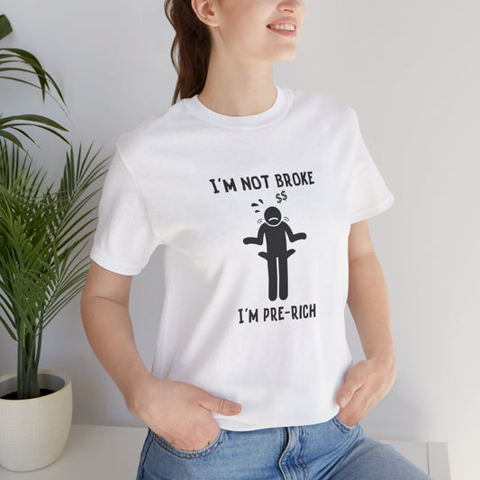 I'm Not Broke Unisex Tee