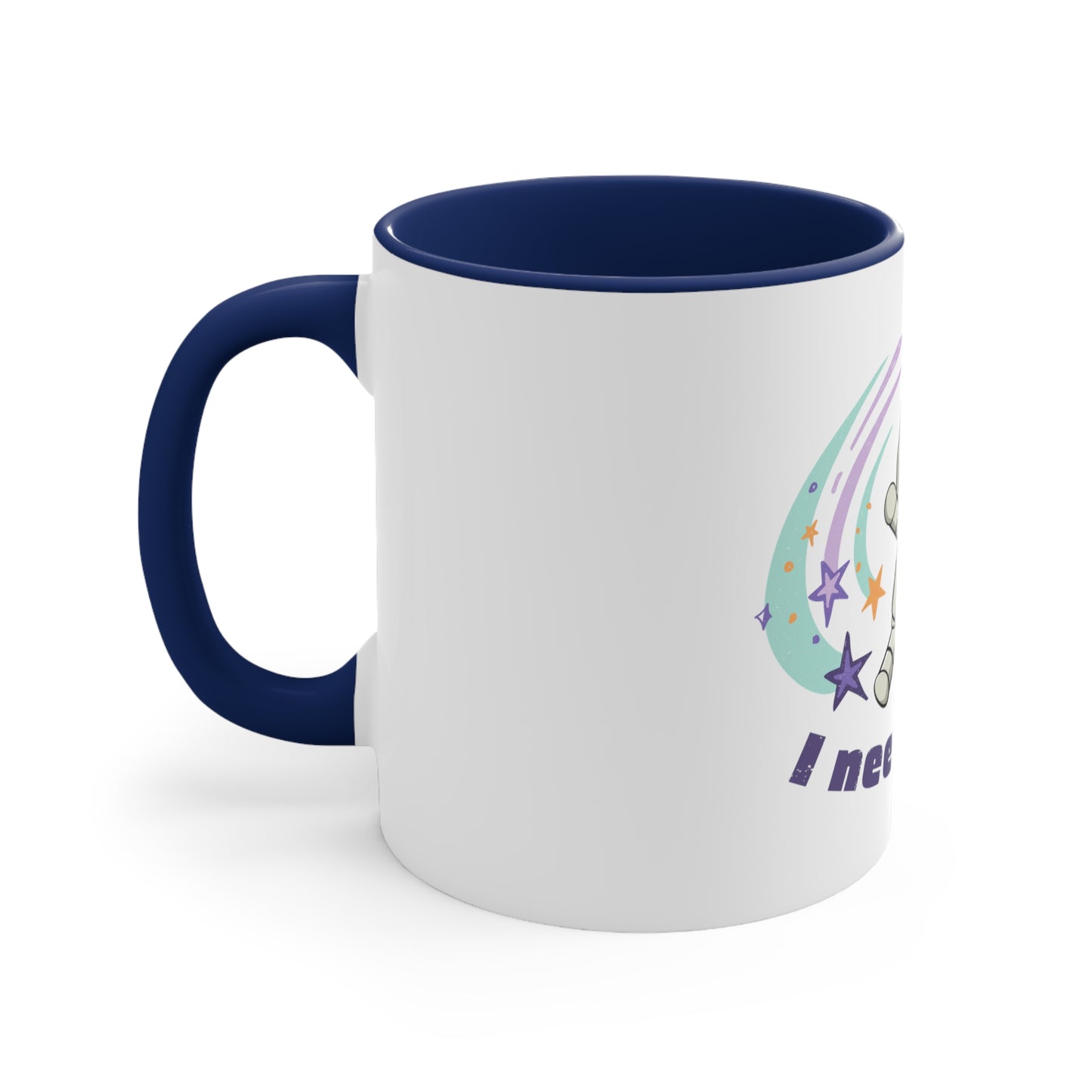 I Need Space----Accent Coffee Mug, 11oz