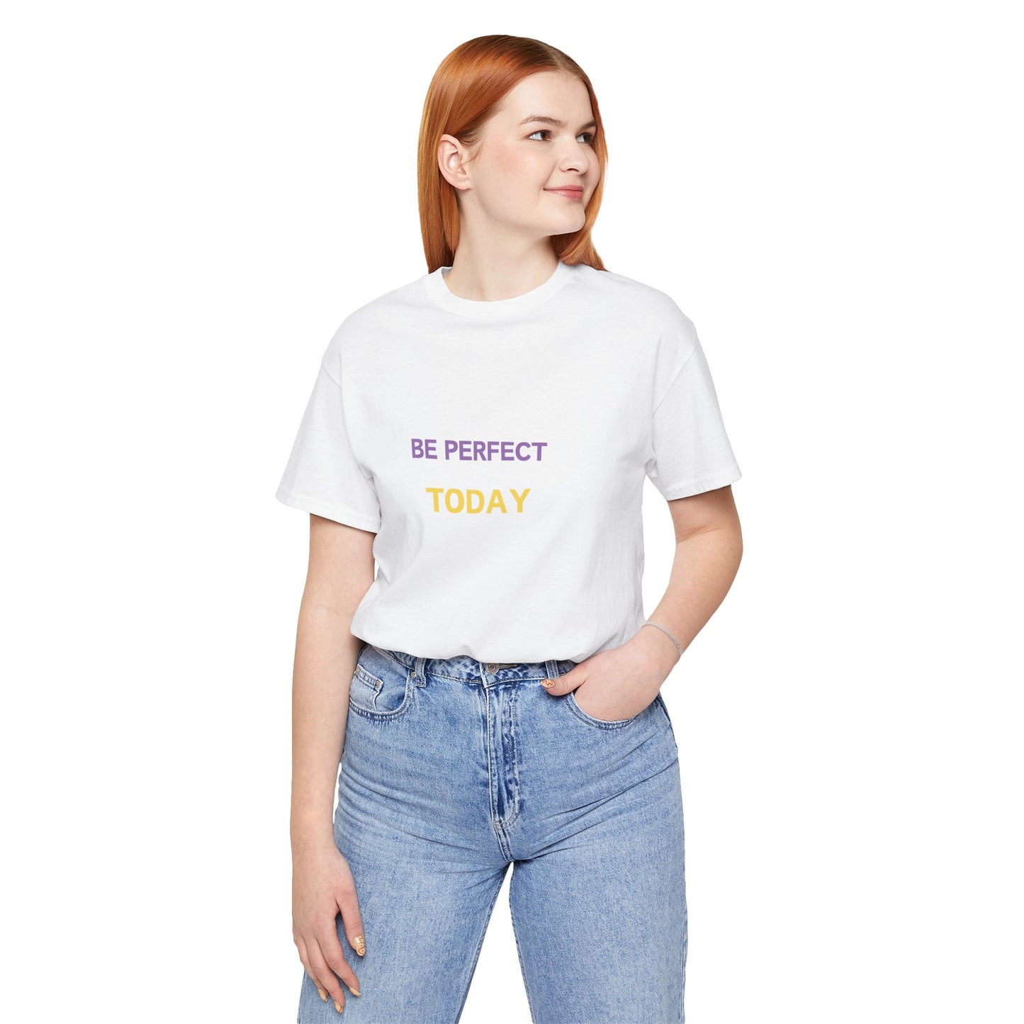 Be Perfect Today Tee